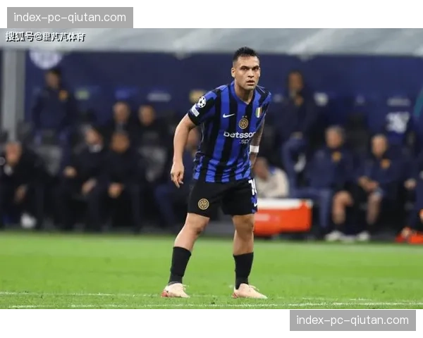 劳塔罗因比目鱼肌受伤将缺席至少一个月，国米锋线遭遇重创